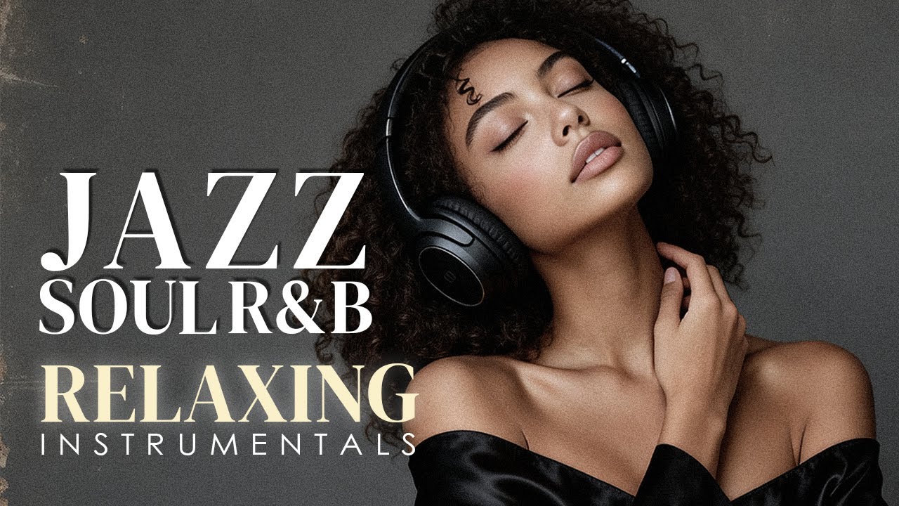 Jazz & Soul R&B – Smooth Instrumental Grooves for Relaxing & Chilling