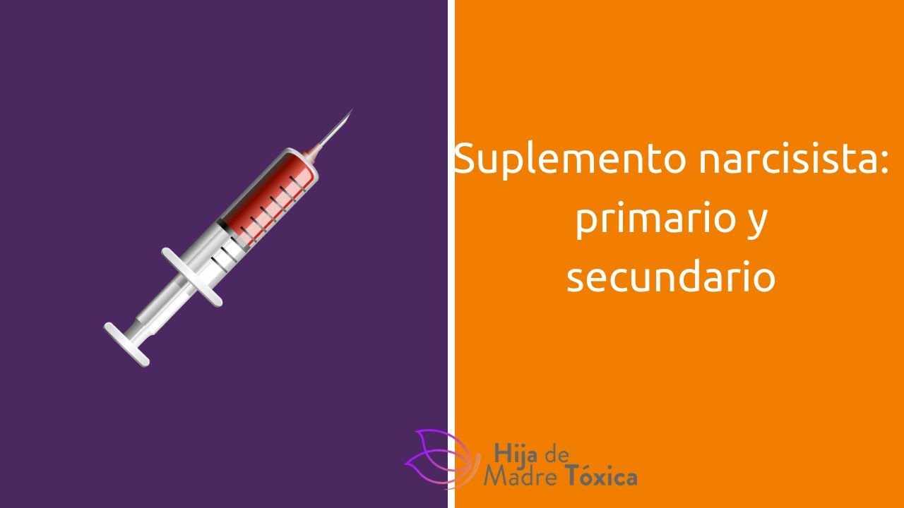 Suplemento Narcisista Primario y Secundario