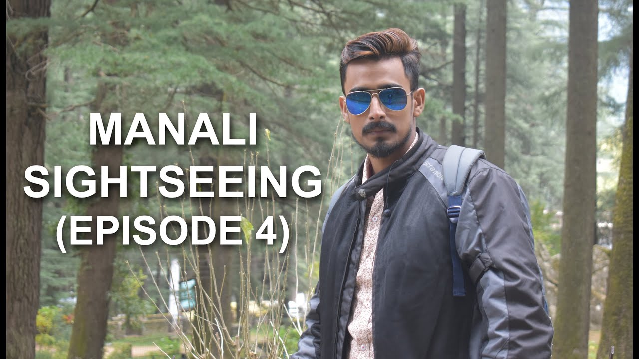 Manali Sightseening | Shimla-Kullu-Manali-Kasol Tour (Episode 4)
