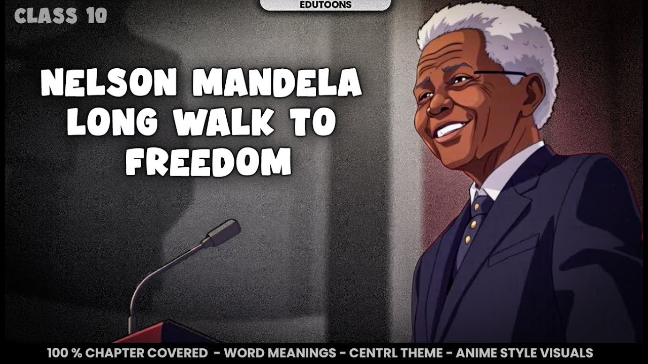 Nelson Mandela: Long Walk to Freedom Class 10 | animation (anime)  | 2025-2026  | 100% covered