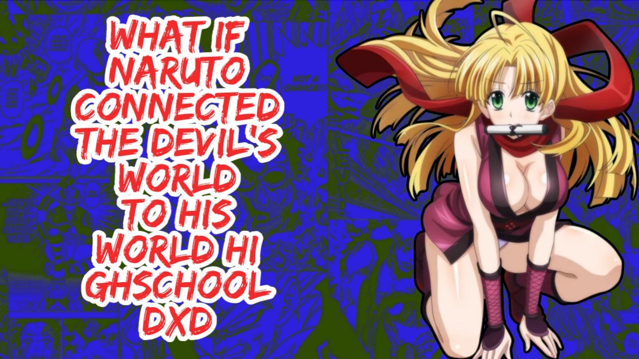 What if Naruto Connected The Devil's World to His World Highschool DxD | Part 1