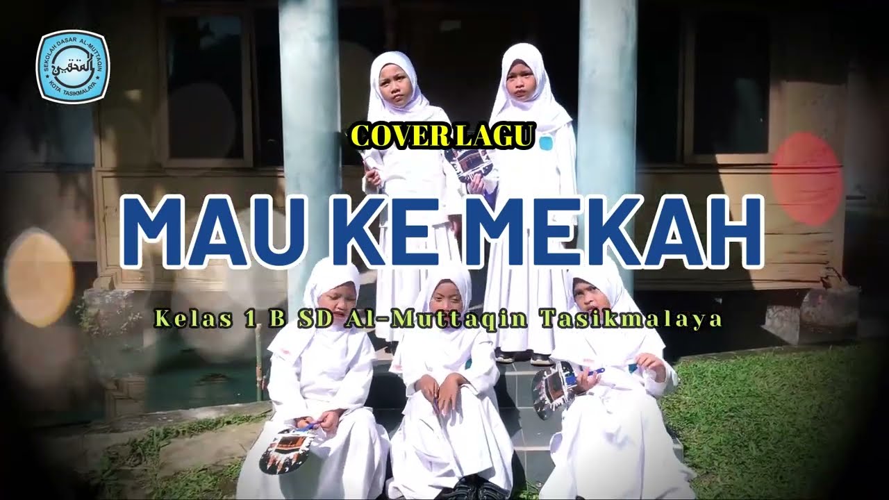 SALAM RAMADHAN SD AL-MUTTAQON  KELAS 1 B  LAGU MAU KE MEKKAH