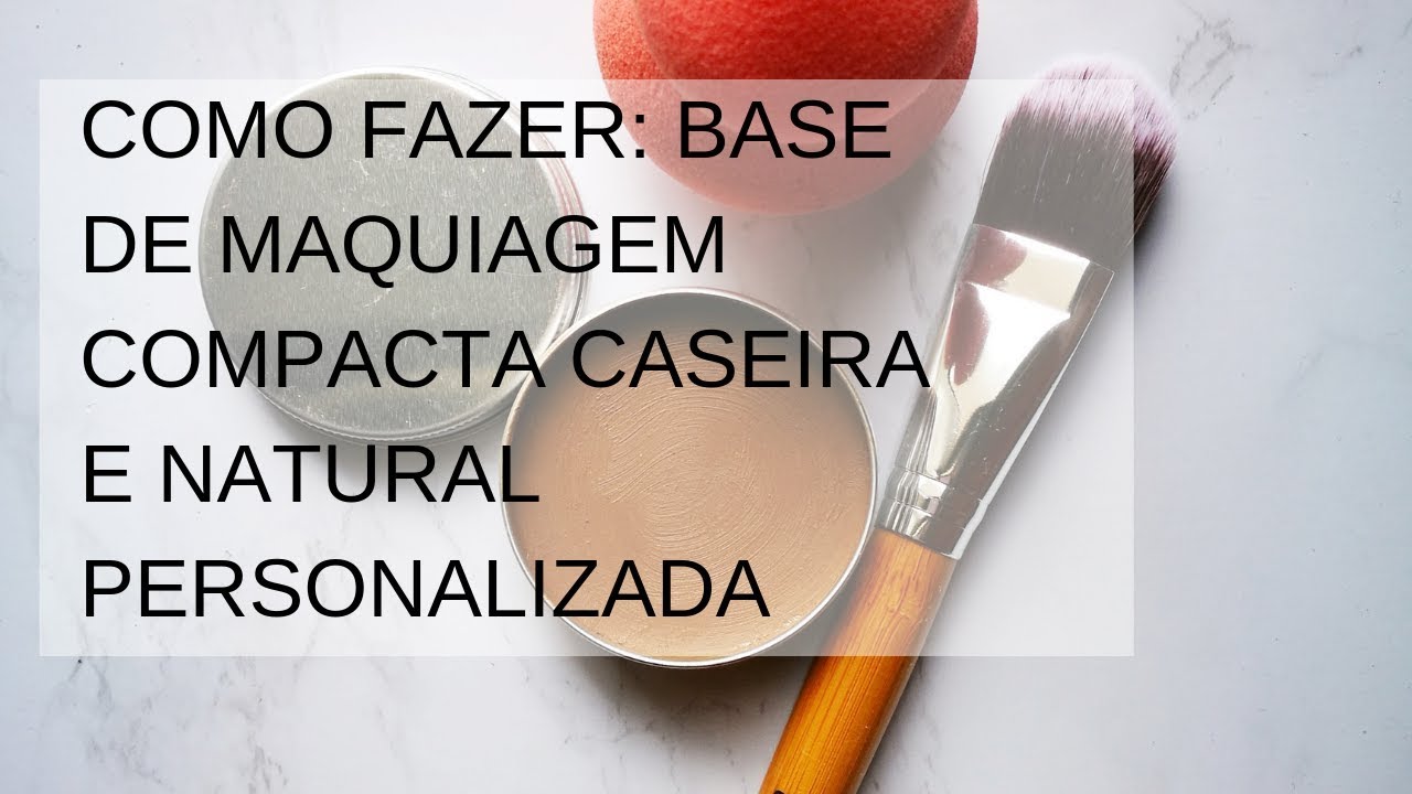 COMO FAZER: Base de maquiagem compacta/ Cosmética Natural Caseira — Meu Diário de Cosmética Natural