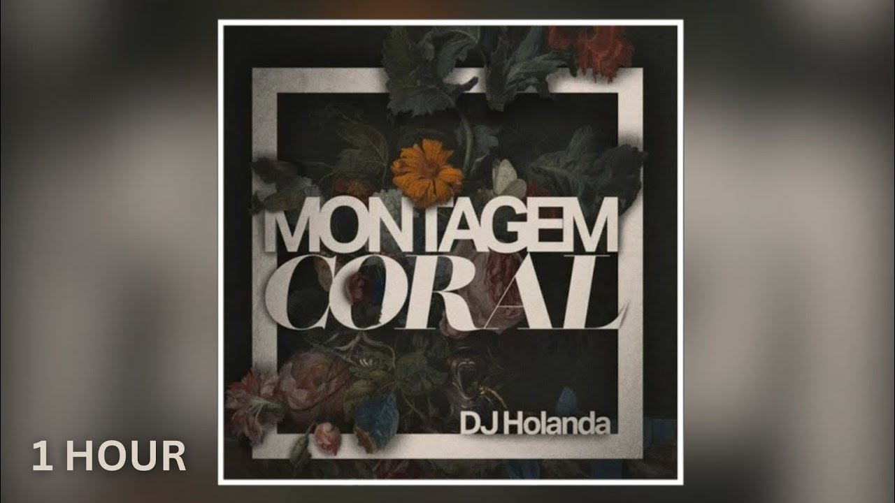 MONTAGEM CORAL - DJ Holanda [1 HOUR]