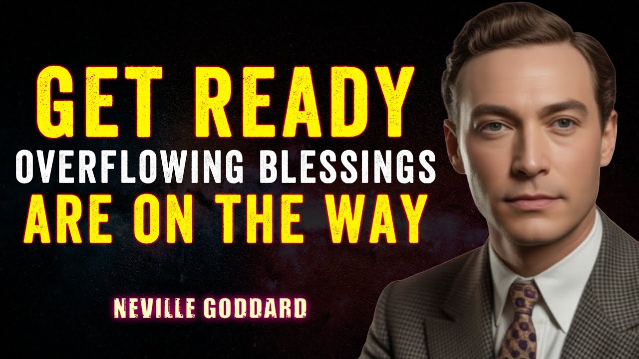Get Ready, Overflowing Blessings Are on the Way | NEVILLE GODDARD