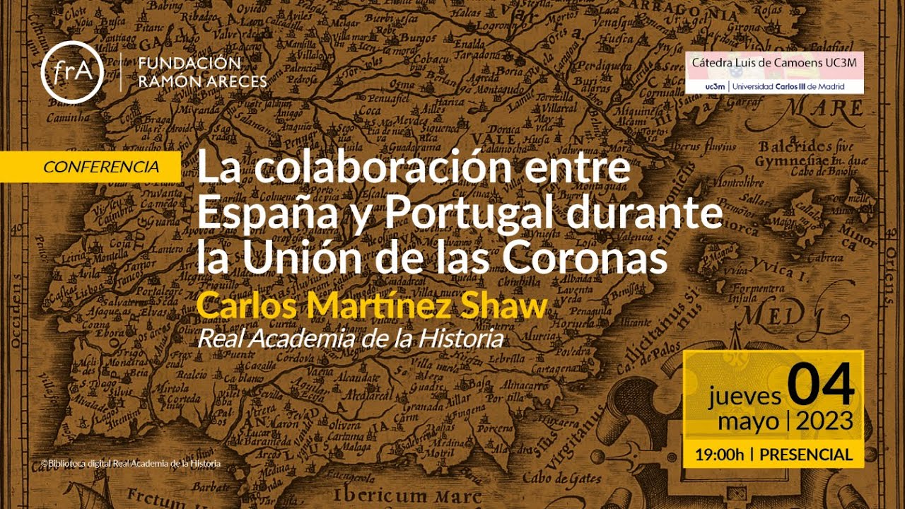 Carlos Martínez Shaw- 'La colaboración entre España y Portugal durante la Unión de las Coronas'