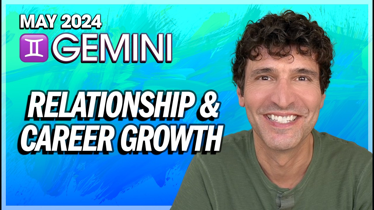 Gemini May 2024: Prepare for Relationship and Career Growth!