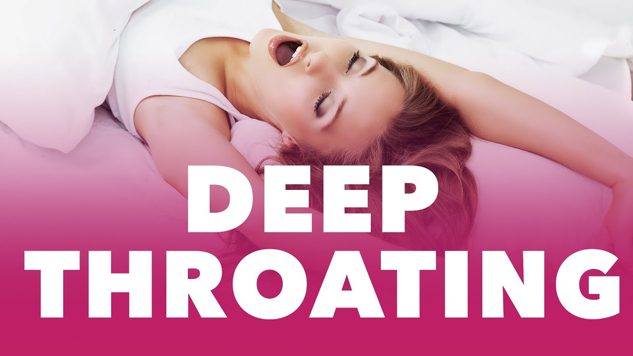Throat-gasms! Deep Throating Bliss.