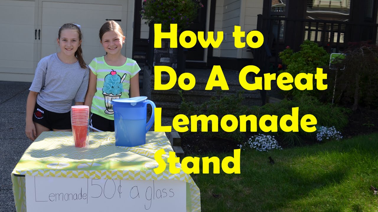 How To Make A Great Lemonade Stand - Bethany G