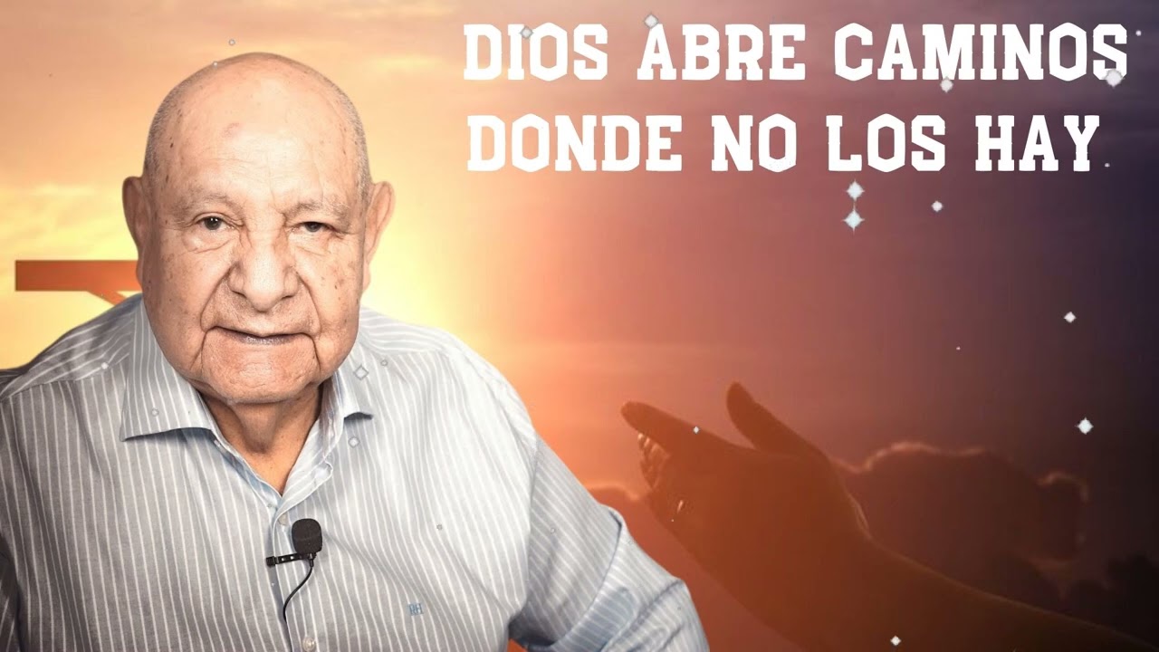 Dios Abre Caminos Donde No Los Hay  -  Pr.Bullón