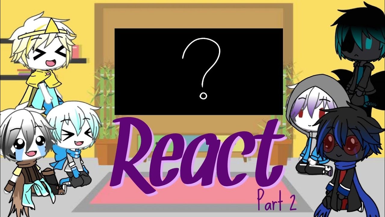 Sans AU react to meme (and other stuff) ||part 2|| ~ star sanses and bad guys~credits at desc