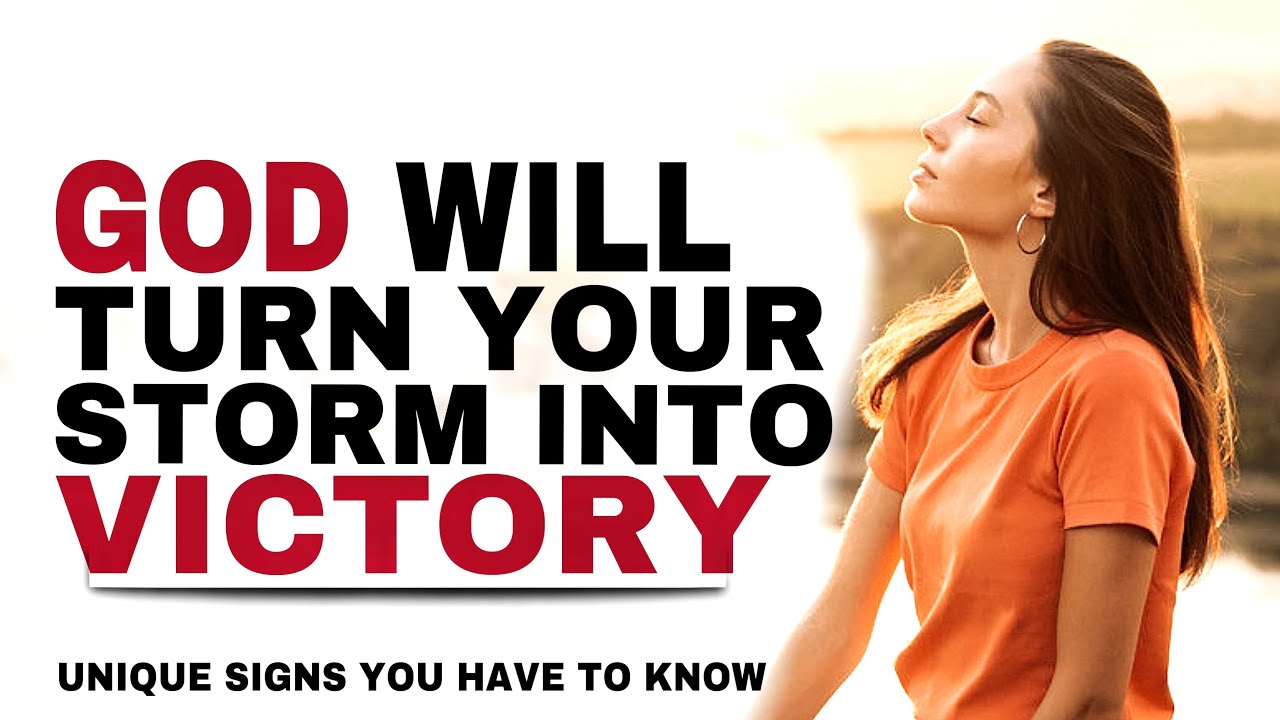 SIGNS THAT GOD IS ABOUT TO TURN YOUR STORM INTO VICTORY - CHRISTIAN MOTIVATION