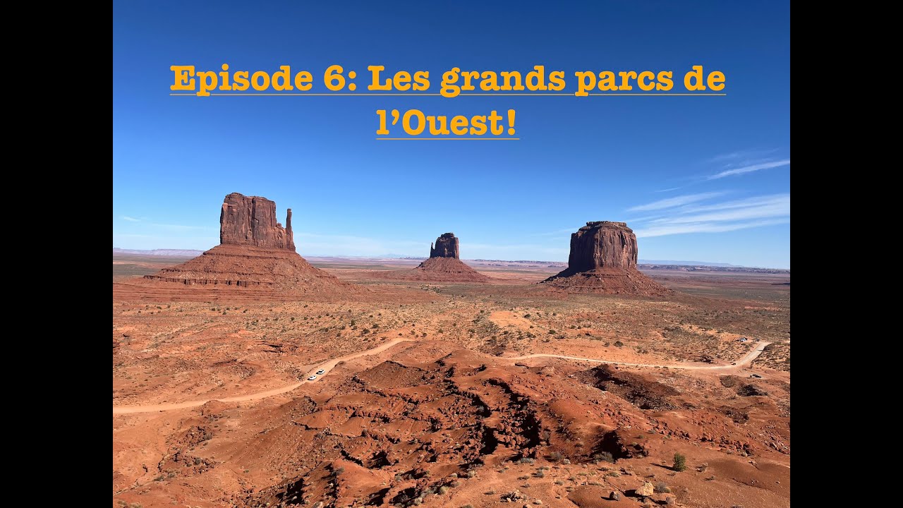 Episode 6 : Les grands parcs de l'Ouest Américain