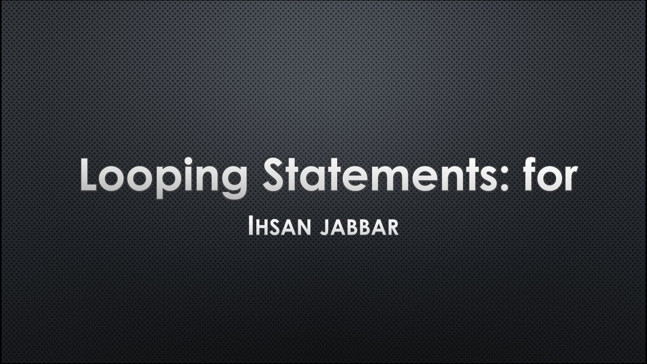 Looping Statements: for
