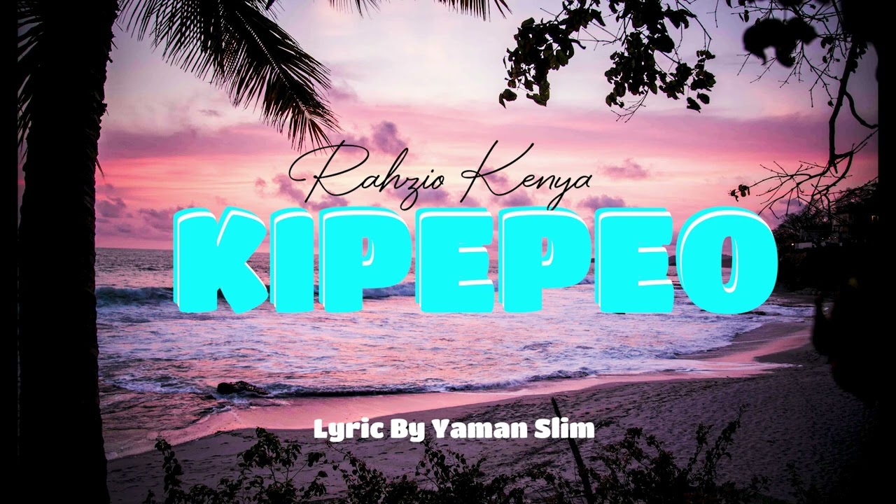 KIPEPEO by Razio Kenya-Video Lyrics