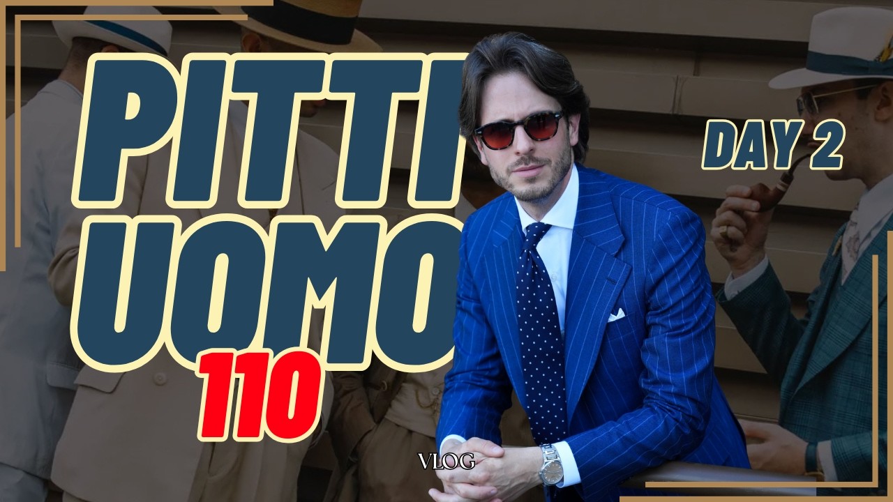 PITTI UOMO 110 | GIORNO 2 | SCARPE ITALIANE O INGLESI? | TESSUTI ,COLORI E TENDENZE