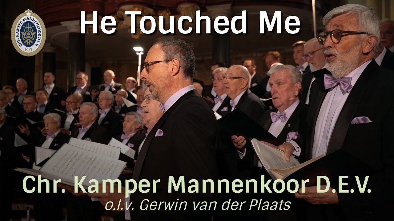 Chr. Kamper Mannenkoor D.E.V. - He Touched Me