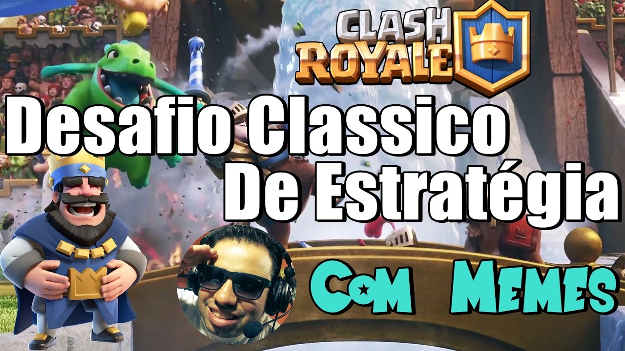 Clash Royale - Desafio Classico de Estrat&eacute;gia (Com Memes) DamRock