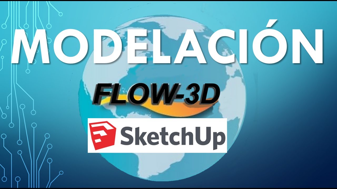Modelacion hidraulica con FLOW-3D y SKETCHUP