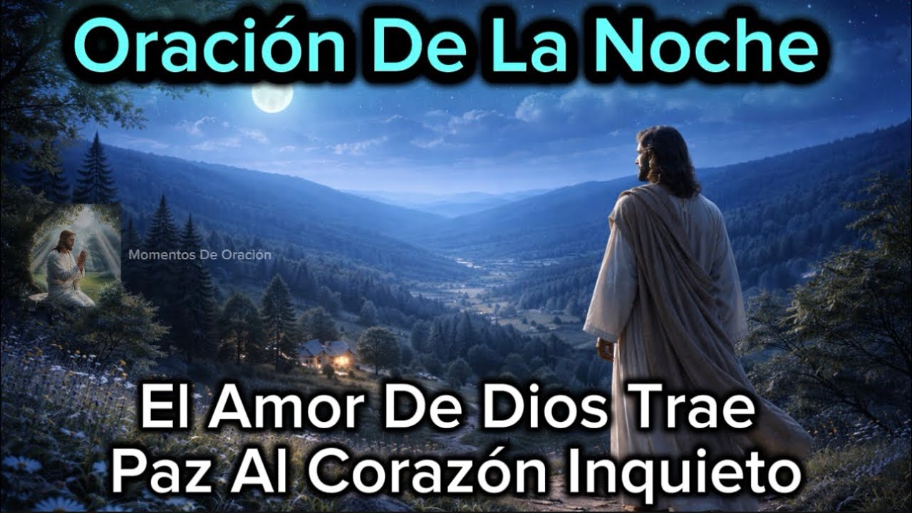 Oración De La Noche | Cuando El Amor De Dios Calma La Ansiedad