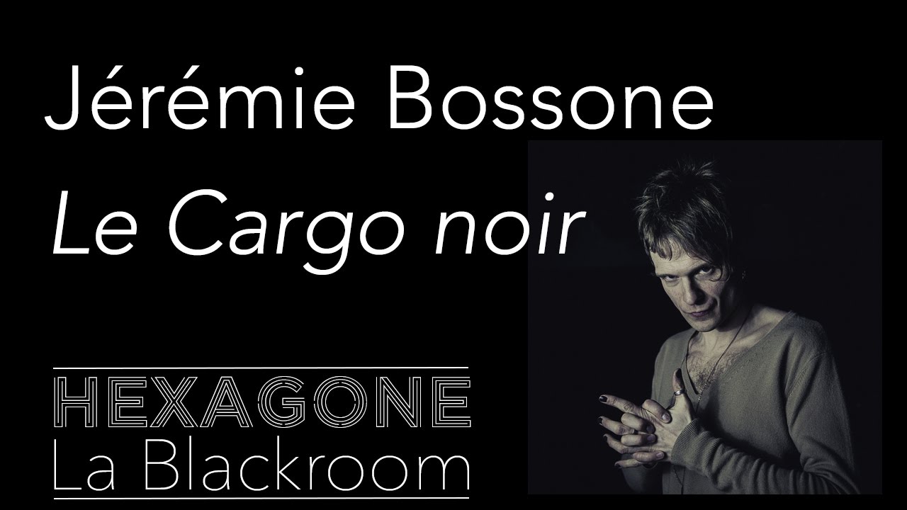 Jérémie Bossone - Le cargo noir