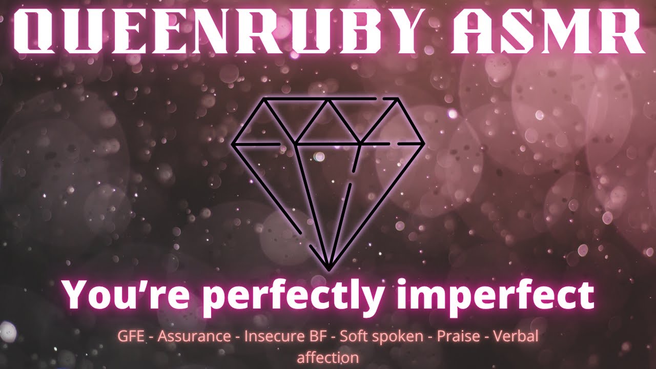 You're Perfectly Imperfect |Roleplay| |GFE| |F4M| |Assurance| |Praise| |Insecure BF| |Pep-talk|