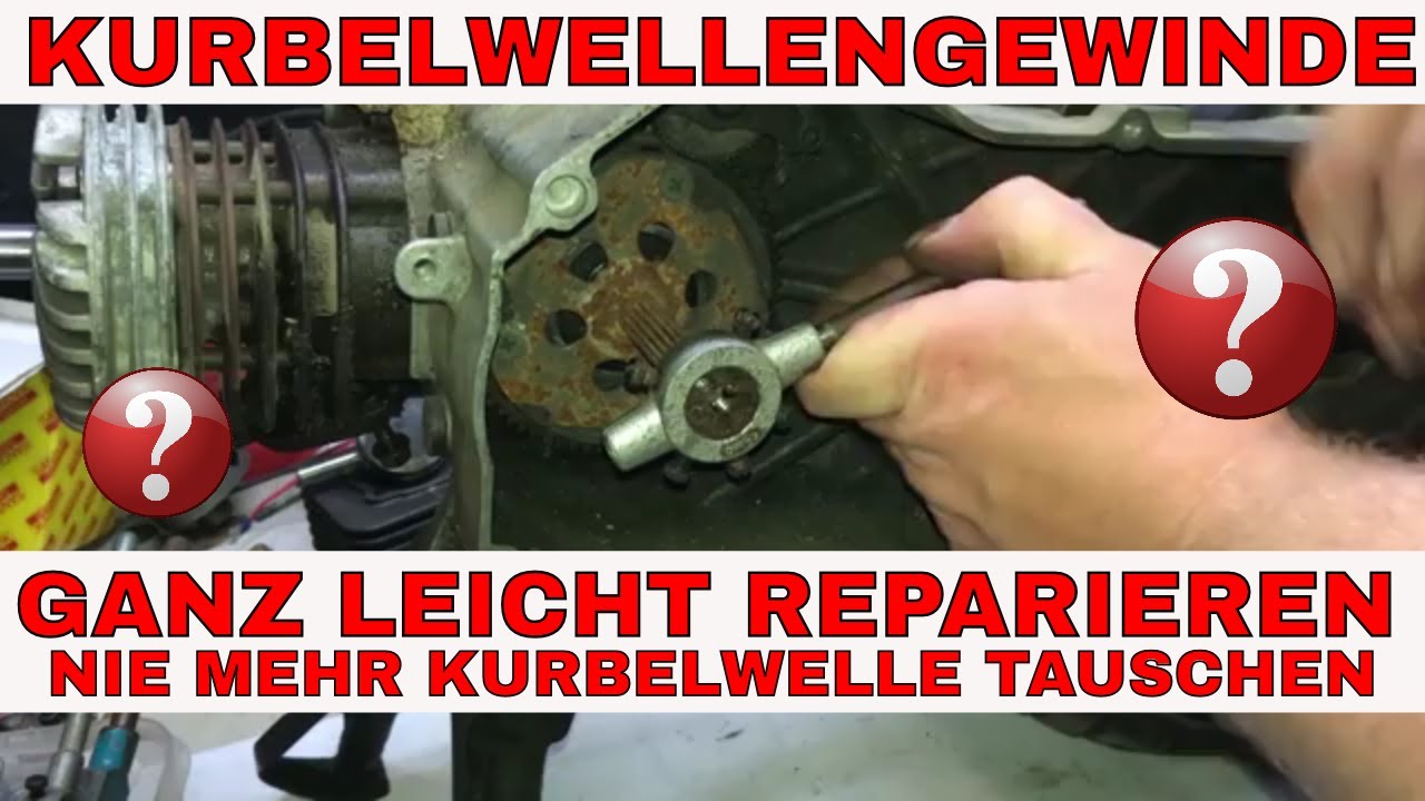 [TUTORIAL] Kurbelwellengewinde ganz leicht reparieren / kein Kurbelwellentausch mehr nötig