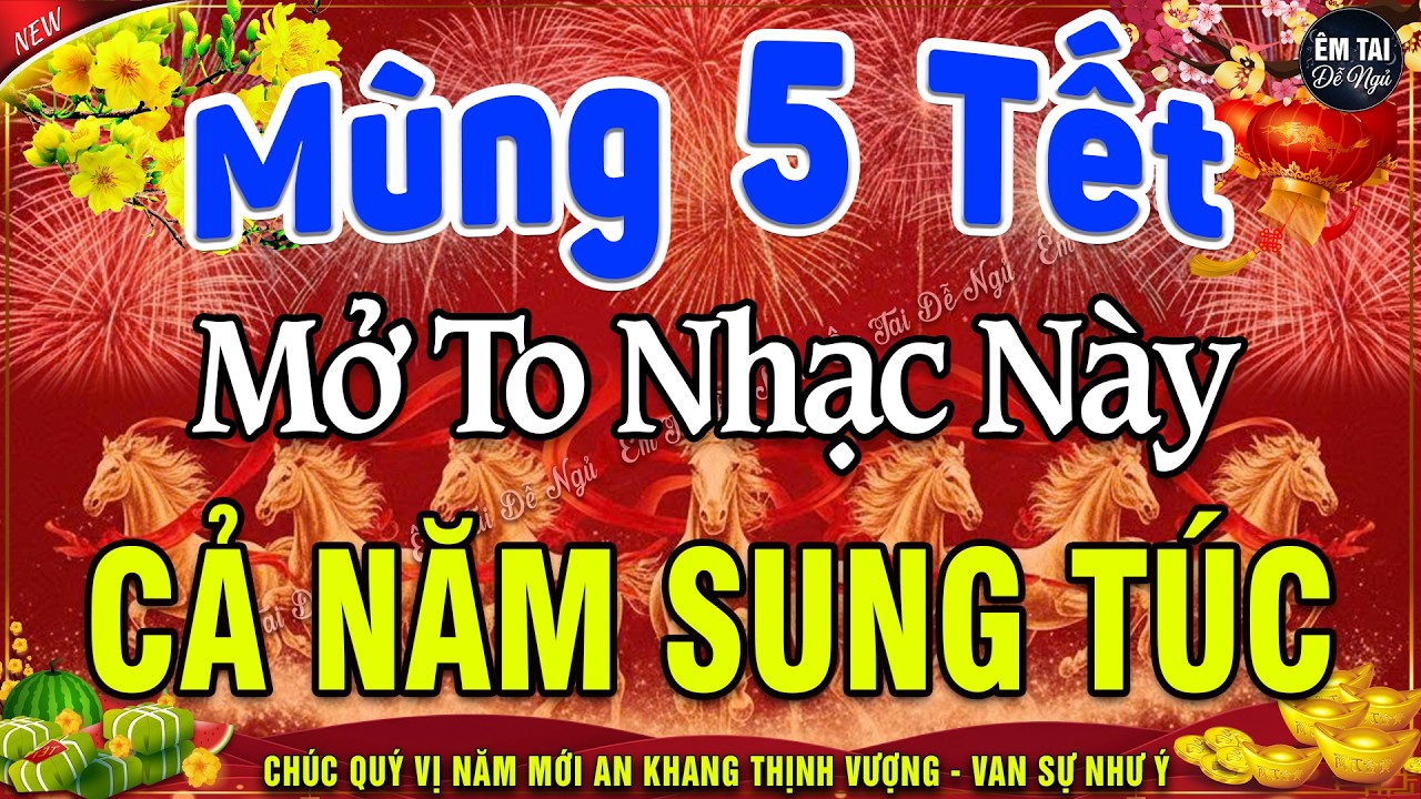 MÙNG 5 TẾT MỞ TO Chào Mừng Xuân Bính Ngọ 2026-Nhạc Tết 2026 Remix Hay Nhất CỰC BỐC & SÔI ĐỘNG NHẤT
