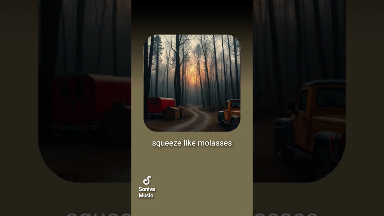 SQUEEZE LIKE MOLASSES 