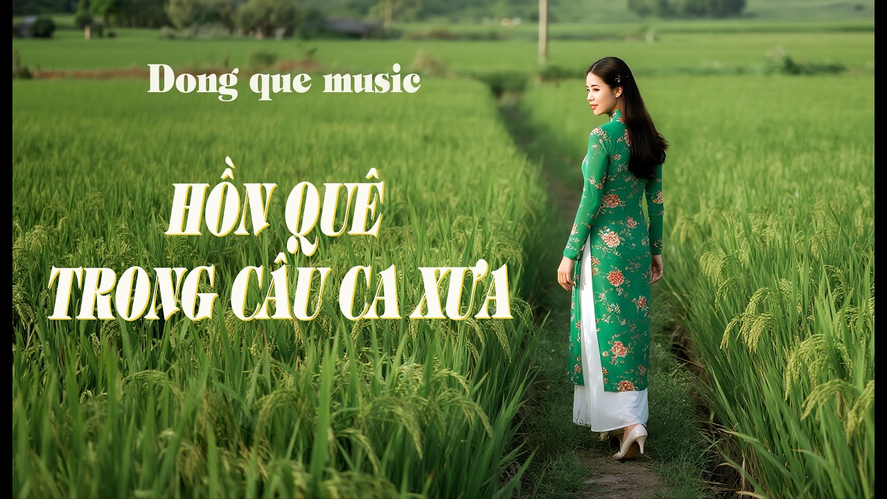 Hồn quê trong câu ca xưa | Nhạc trữ tình đồng quê - 4K