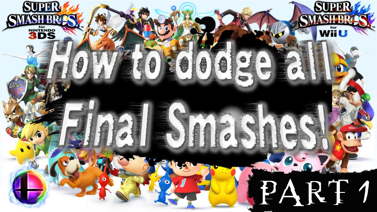 How to dodge all Final Smashes in Super Smash Bros for Wii U (Part 1)