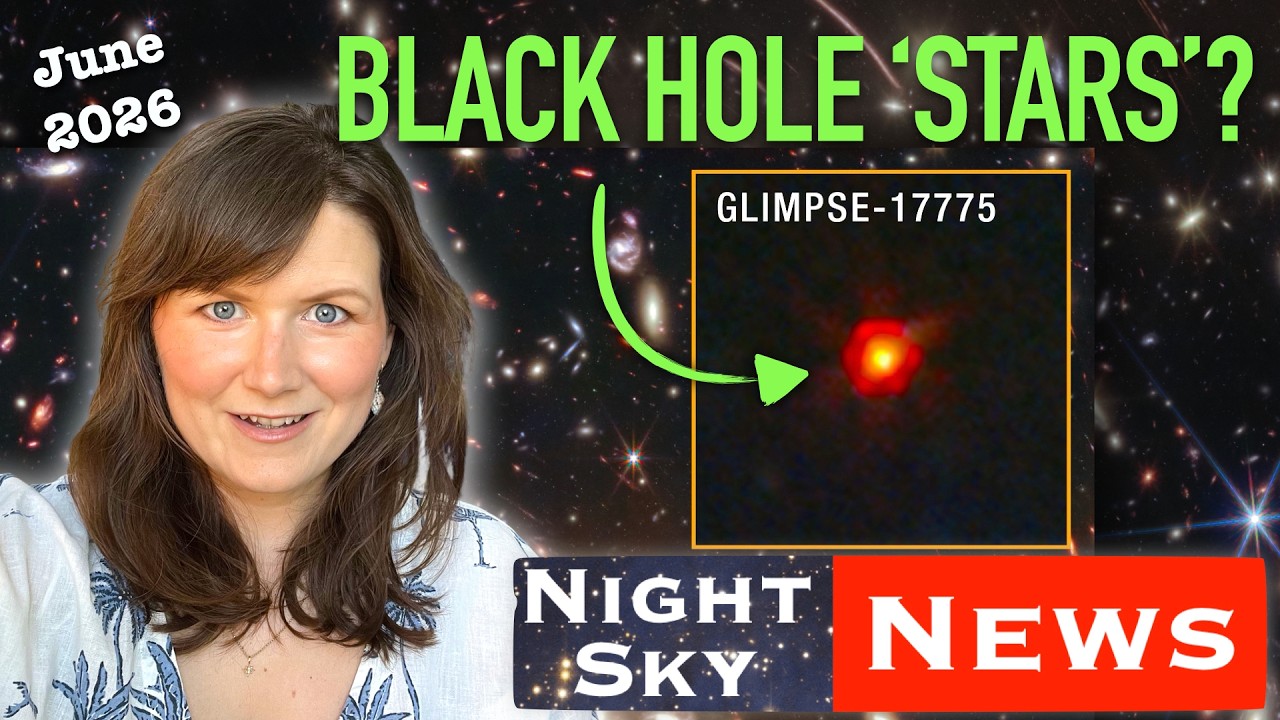 JWST&rsquo;s little red dots mystery FINALLY solved?! | Night Sky News June 2026