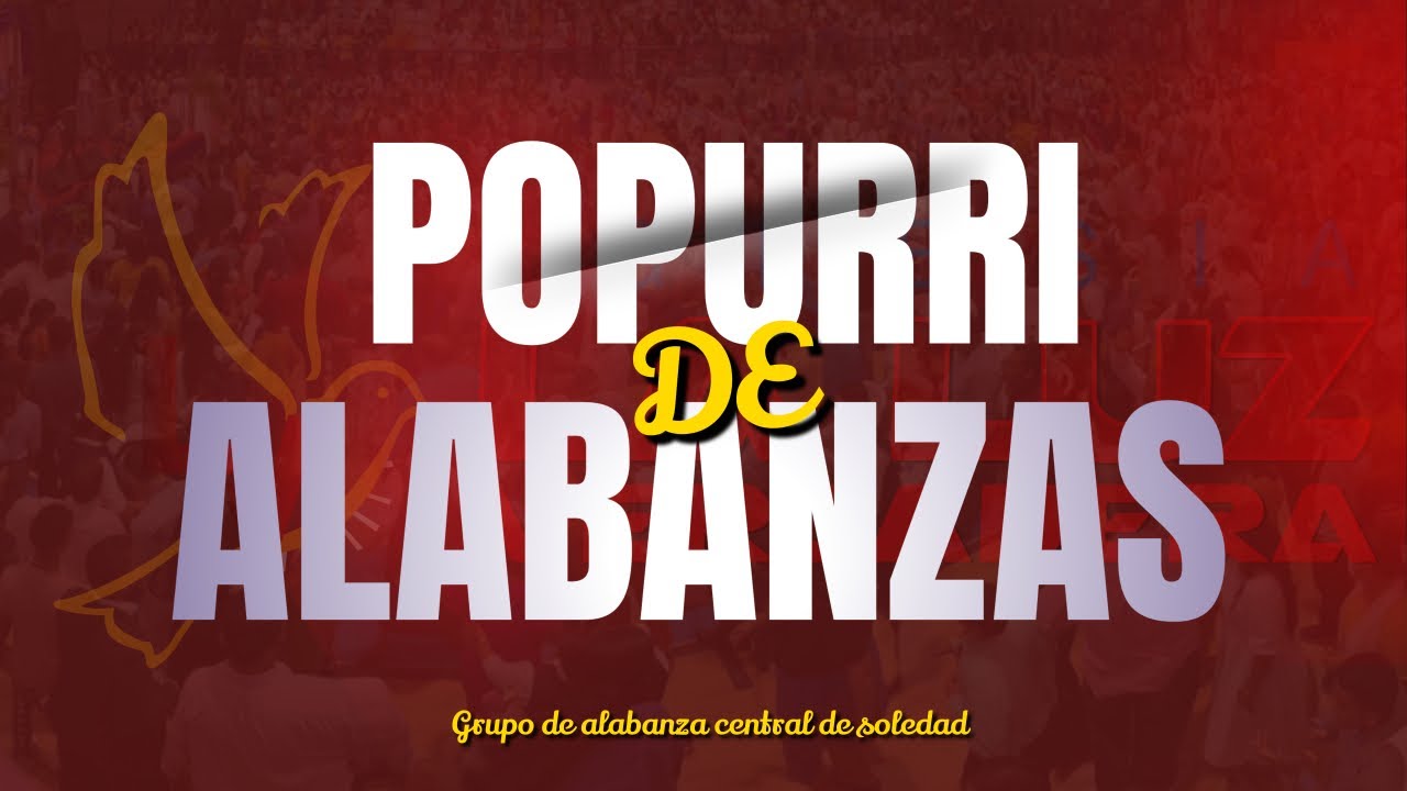 POPURRI DE ALABANZAS - GRUPO DE ALABANZA CENTRAL DE SOLEDAD - XXIII CONVENCIÓN NACIONAL 2023