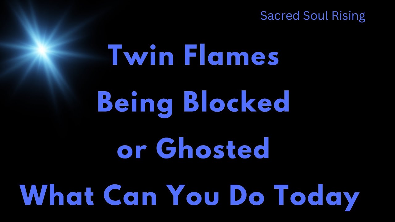 Twin Flames 🔥 Being Blocked or Ghosted What Can You Do ? 🚫❤️‍🔥
