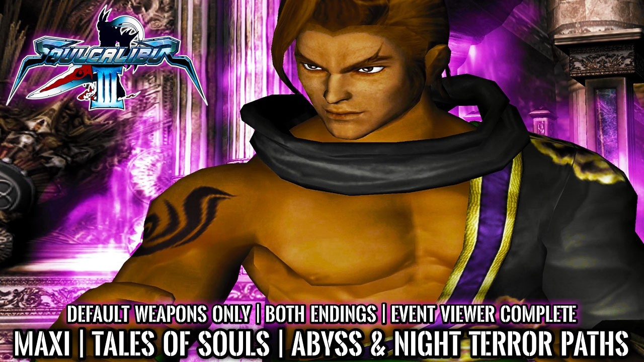 SOUL CALIBUR 3 | Tales of Souls | MAXI | ABYSS & NIGHT TERROR Paths | Both Endings | 4K 60FPS