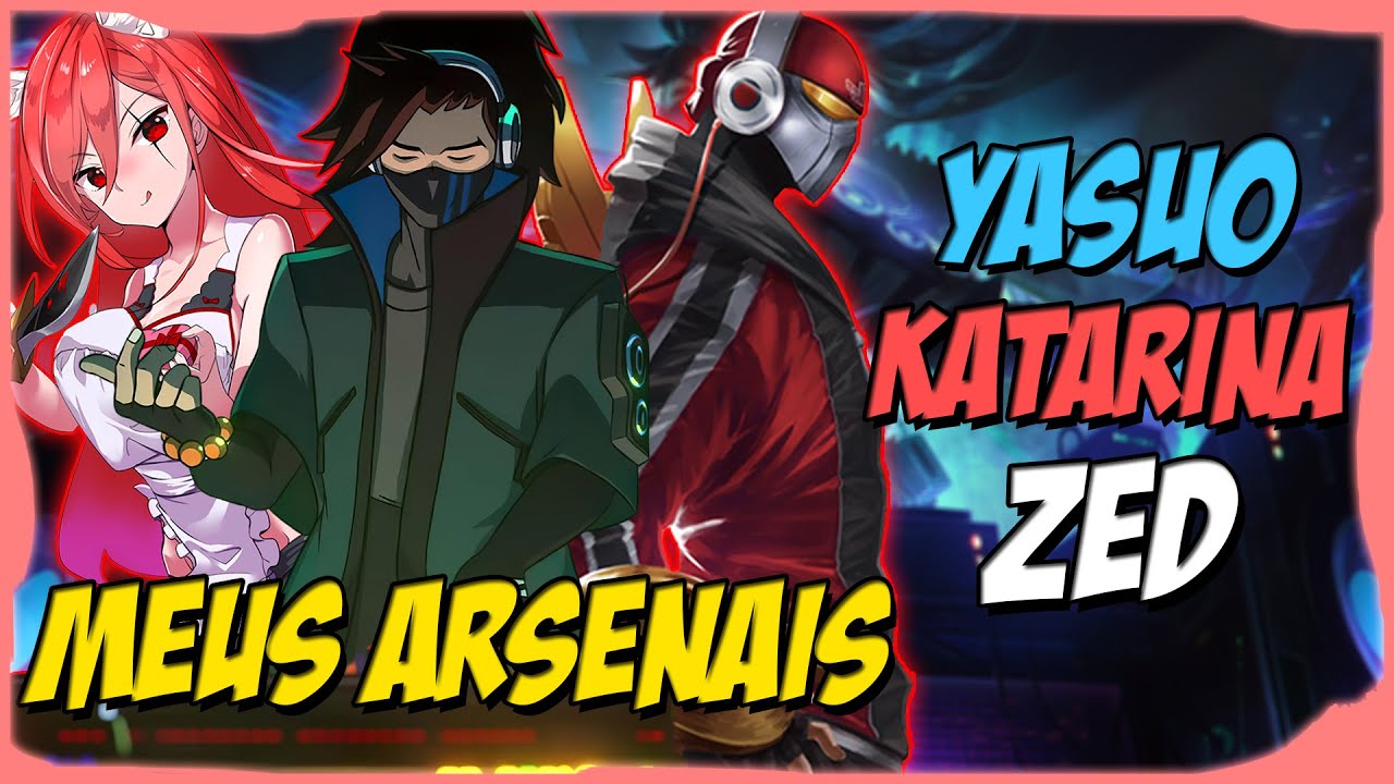 ARSENAIS PARA YASUO, KATARINA E ZED | League of Legends