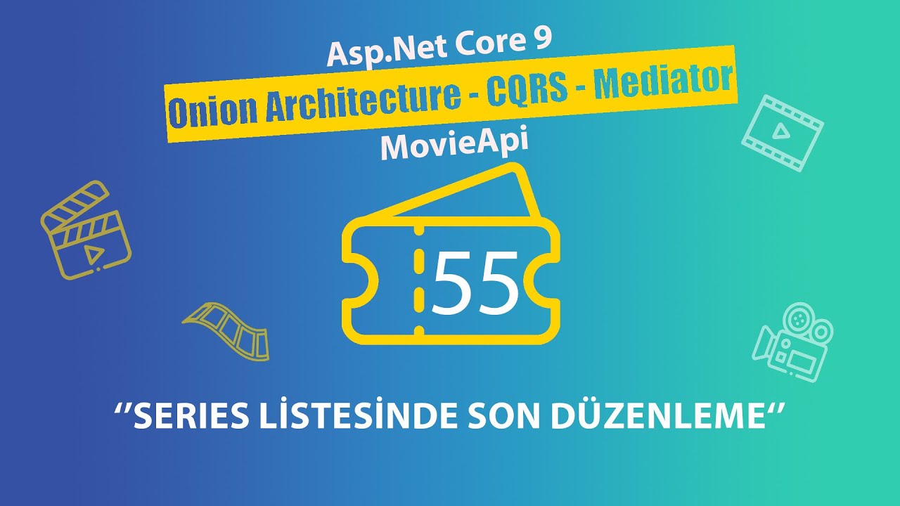 #55 Movie Api - AspNet Core 9.0 Onion Architecture - Series Listesinde Son Düzenleme