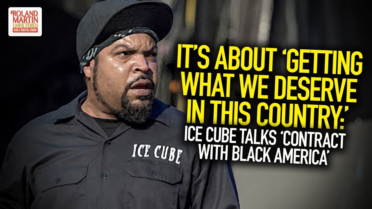 It's About 'Getting What We Deserve In This Country:' Ice Cube Talks 'Contract With Black America'