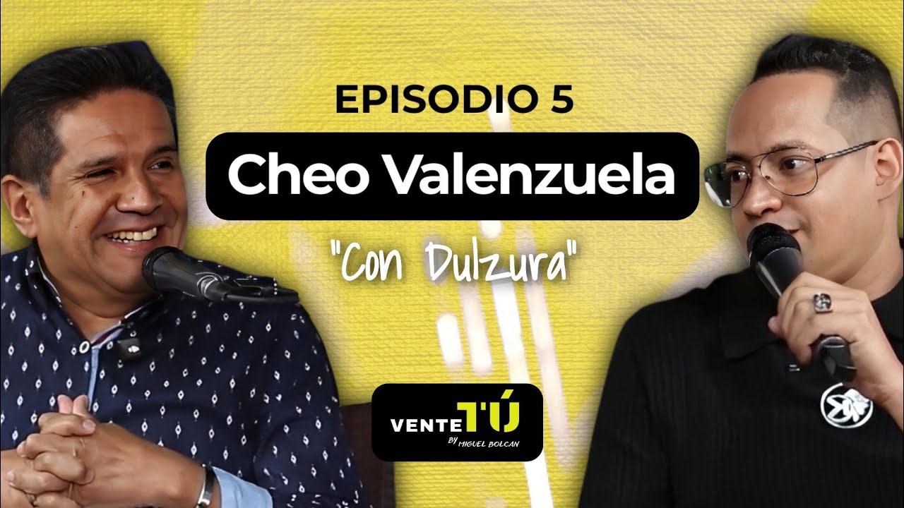 Episodio 5 - Cheo Valenzuela | VenteTú Podcast