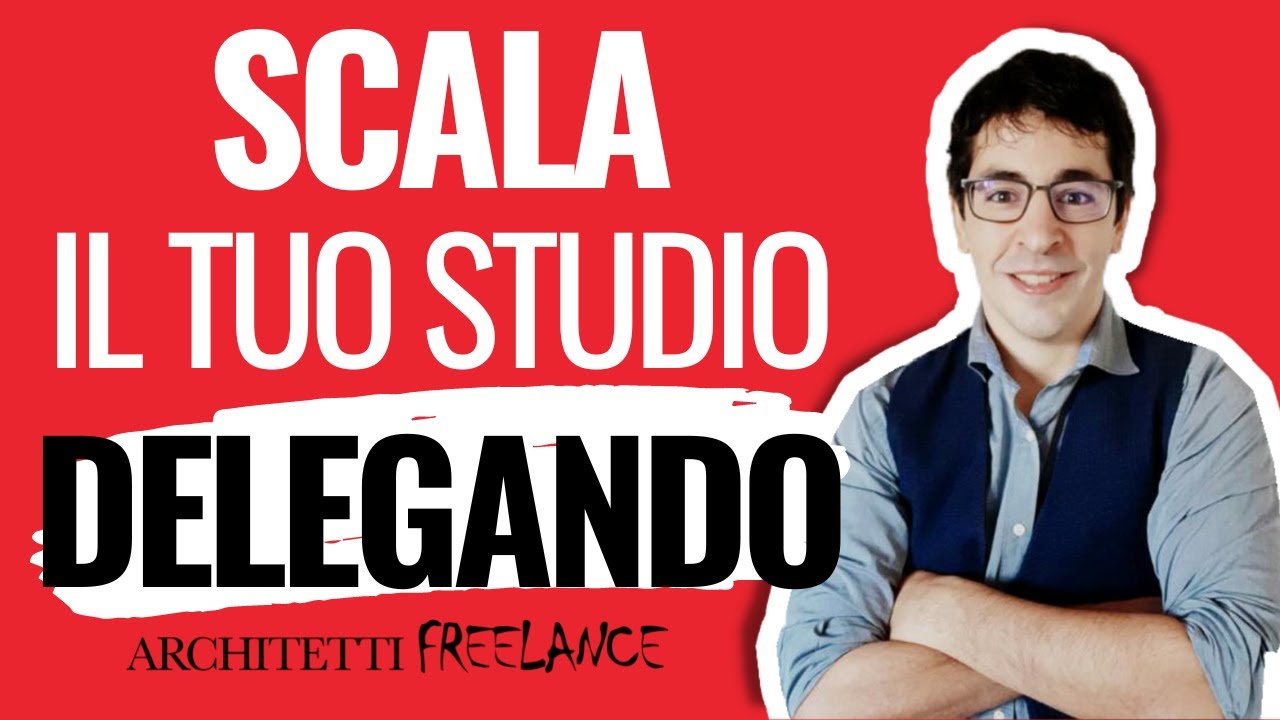 Come fare i milioni con il tuo studio di architettura grazie alla delega