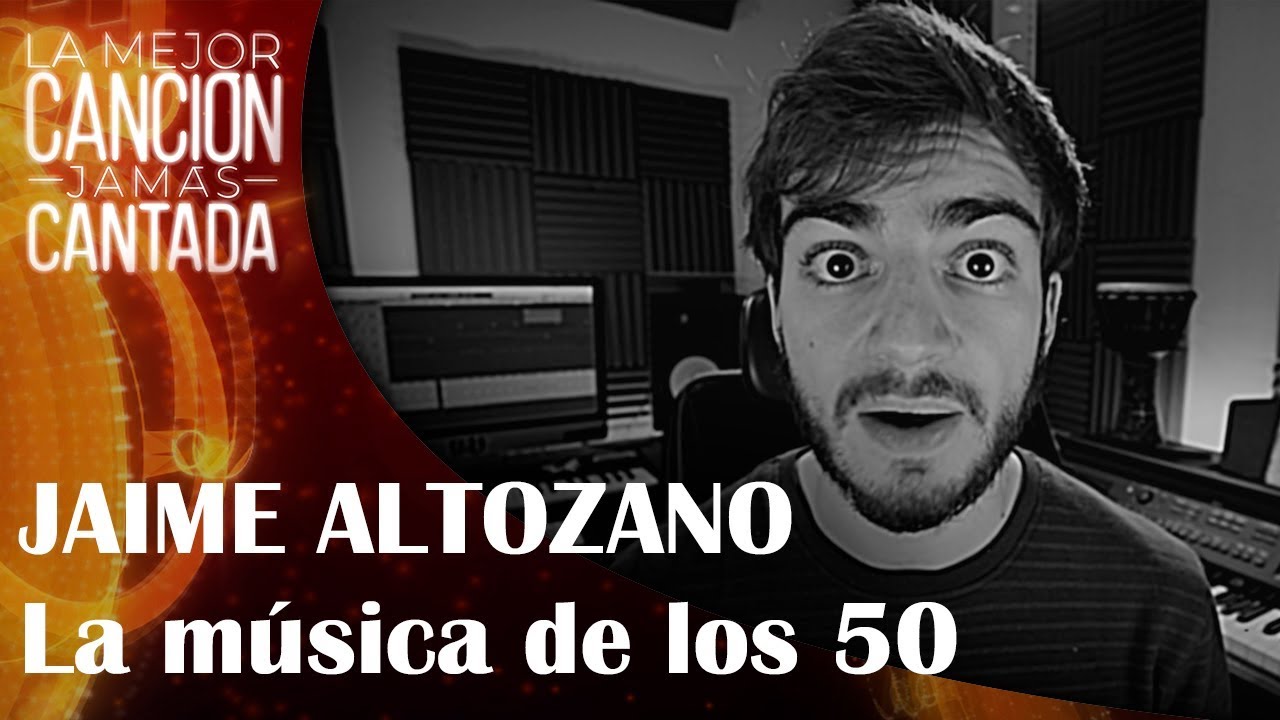 JAIME ALTOZANO analiza la música de los 50 | La mejor canción jamás cantada