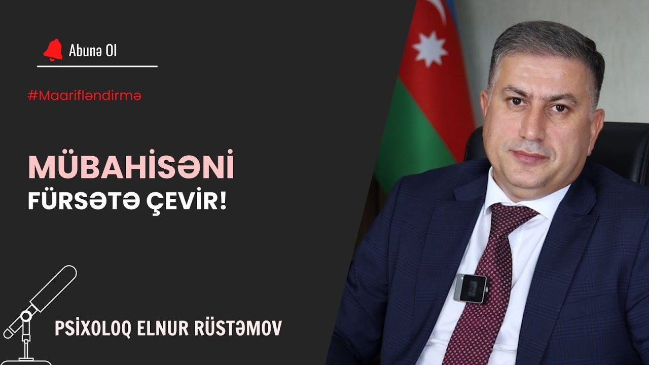 Konfliktli Situasiyanı İdarə Etməyi Öyrənək! | Psixoloq Elnur Rüstəmov