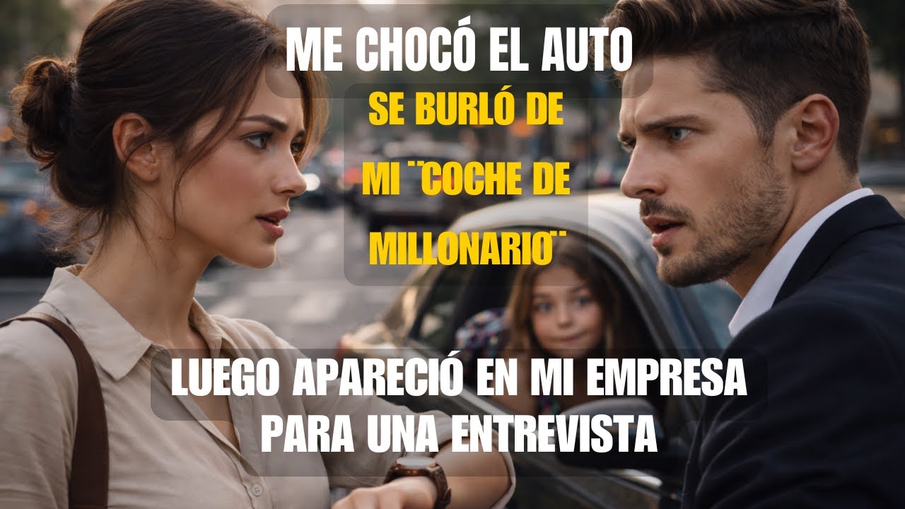 ME CHOCÓ EL AUTO CUANDO IBA A UNA ENTREVISTA DE TRABAJO, SIN SABER QUE YO ERA EL CEO.