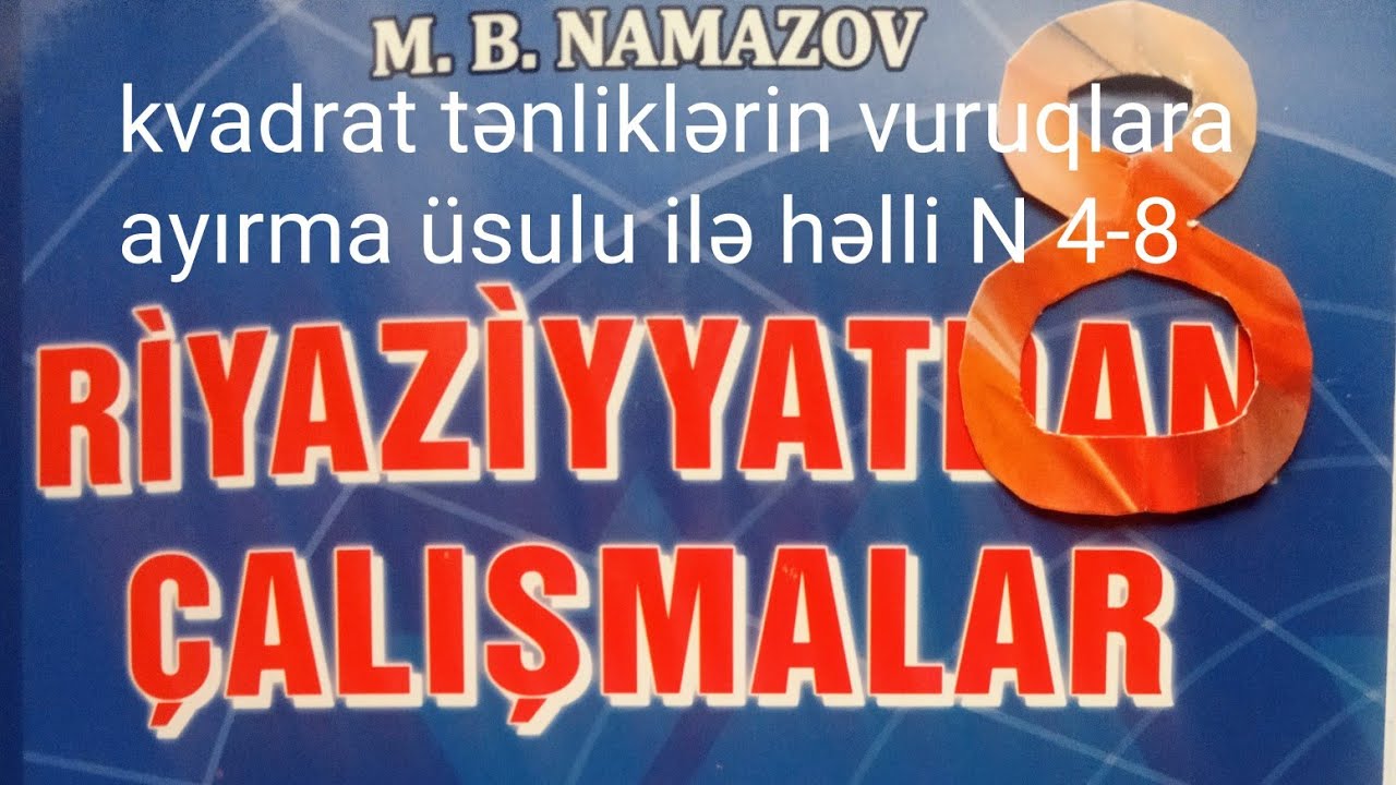 kvadrat tənliklərin vuruqlara ayırma üsulu ilə həlli N 4-8.namazov çalışmalar 8 ci sınıf