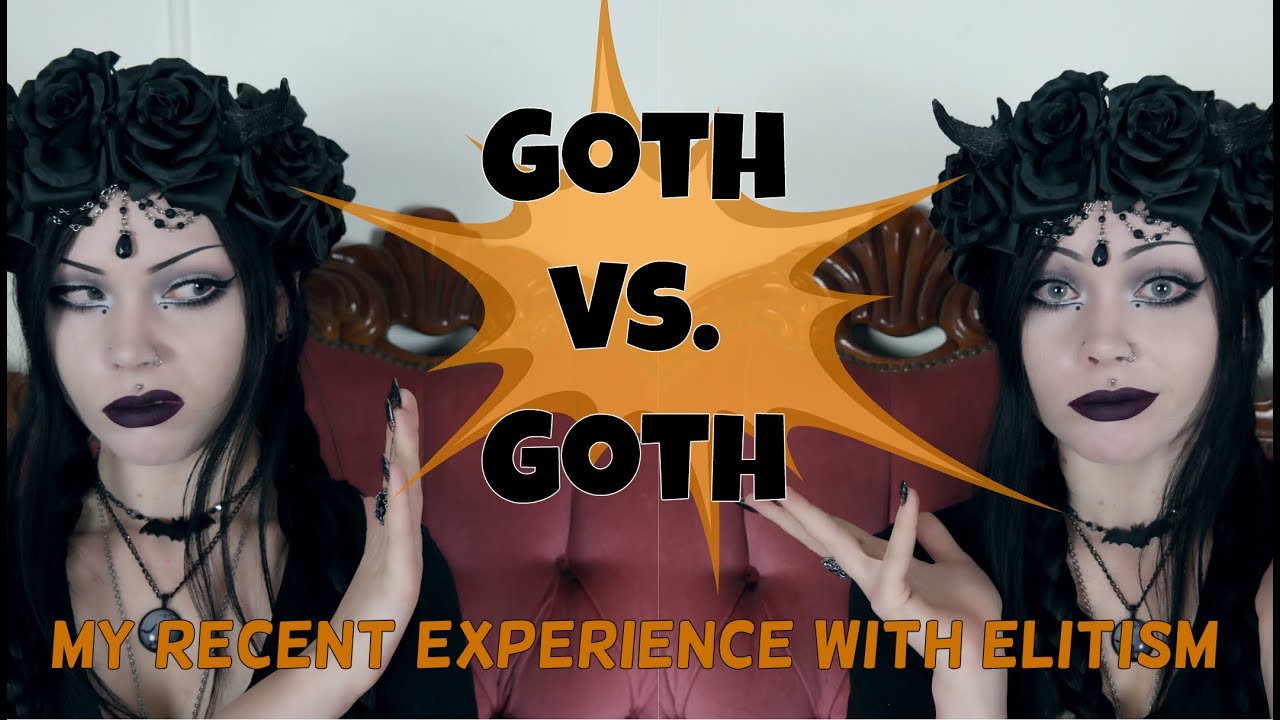 Goth vs. Goth || My Recent Experience With Elitism