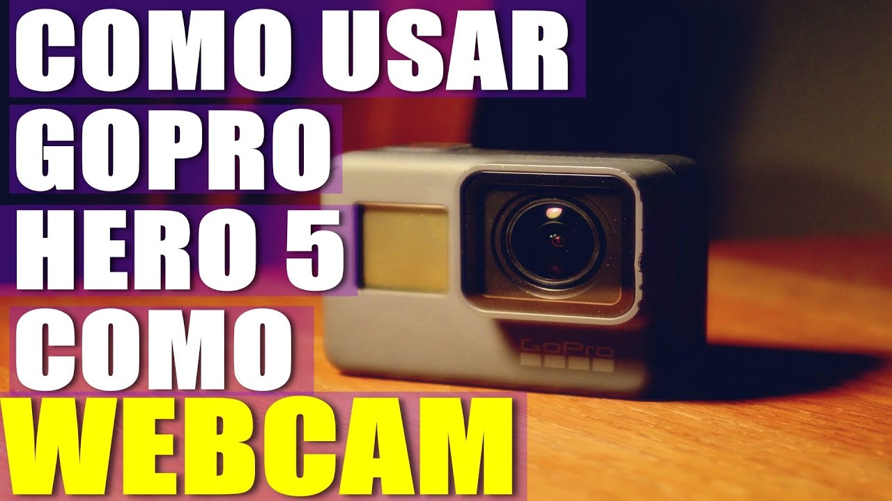Como usar GoPro Hero 5 como webcam