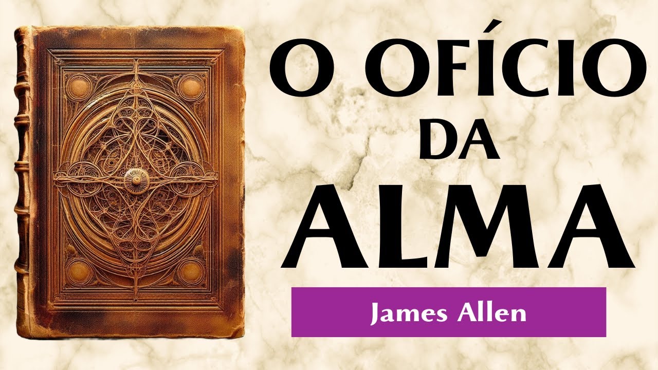 A alma do trabalho | A NOBREZA DO ESFORÇO JUSTO | James Allen