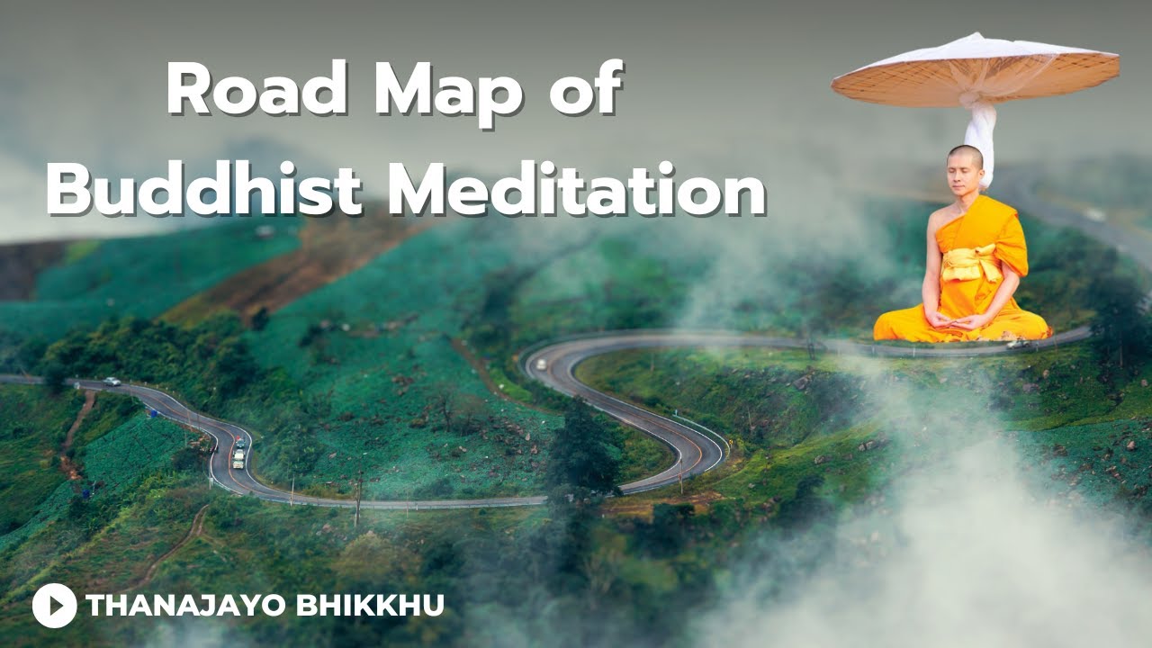 Road Map of Buddhist Meditation | Thanajayo Bhikkhu | 28 July 2025