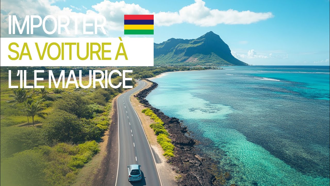 Importer sa voiture de France à l'île Maurice 🚗🇫🇷➡️🇲🇺