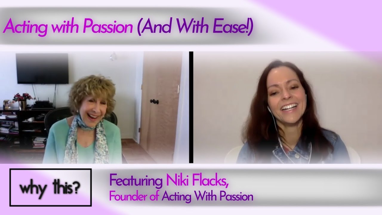 Acting With Passion (And With Ease!) | Why This? | Acting with Courage